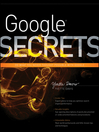 Google secrets : do what you never thought possible with Google